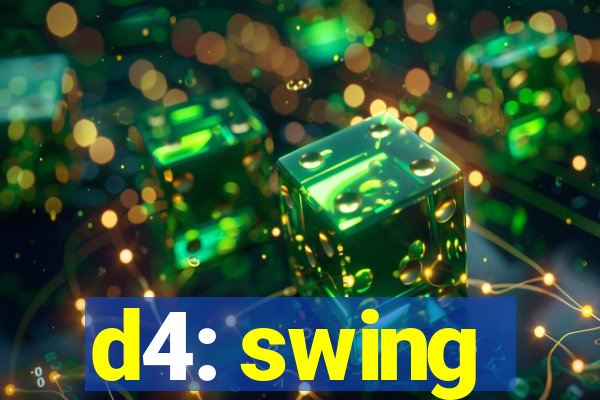 d4: swing